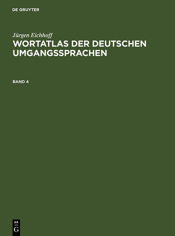 Jürgen Eichhoff: Wortatlas der deutschen Umgangssprachen / Jürgen Eichhoff: Wortatlas der deutschen Umgangssprachen. Band 4