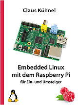 Kartonierter Einband Embedded Linux mit dem Raspberry Pi von Claus Kühnel