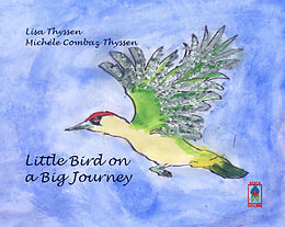 Livre Relié Little Bird on a Big Journey de Lisa Thyssen, Michèle Combaz Thyssen