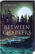E-Book (epub) Between Chapters von Sarah M. Seiler