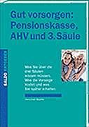 Fester Einband Gut vorsorgen: Pensionskasse, AHV und 3. Säule von Hans-Ulrich Stauffer