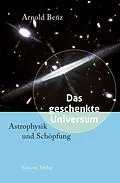 E-Book (epub) Das geschenkte Universum von Arnold Benz