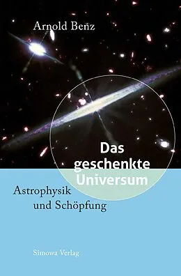 E-Book (epub) Das geschenkte Universum von Arnold Benz