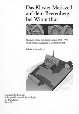 Fester Einband Das Kloster Mariazell auf dem Beerenberg bei Winterthur von Felicia Schmaedecke, Annamaria Matter, Christian Sieber