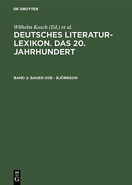 Fester Einband Deutsches Literatur-Lexikon. Das 20. Jahrhundert / Bauer-Ose - Björnson von Wilhelm Kosch