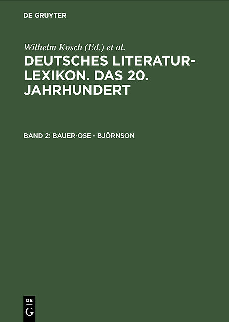 Deutsches Literatur-Lexikon. Das 20. Jahrhundert / Bauer-Ose - Björnson