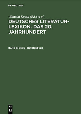 Fester Einband Deutsches Literatur-Lexikon. Das 20. Jahrhundert / Deeg - Dürrenfeld von Wilhelm Kosch