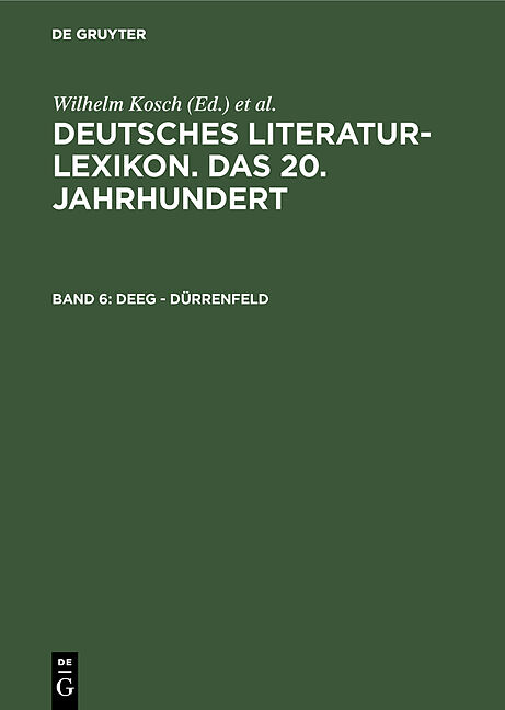 Deutsches Literatur-Lexikon. Das 20. Jahrhundert / Deeg - Dürrenfeld