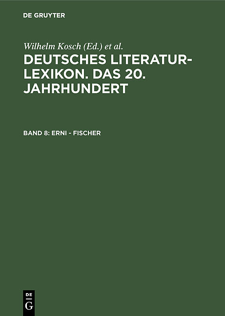 Deutsches Literatur-Lexikon. Das 20. Jahrhundert / Erni - Fischer