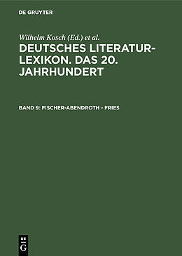 Fester Einband Deutsches Literatur-Lexikon. Das 20. Jahrhundert / Fischer-Abendroth - Fries von Wilhelm Kosch