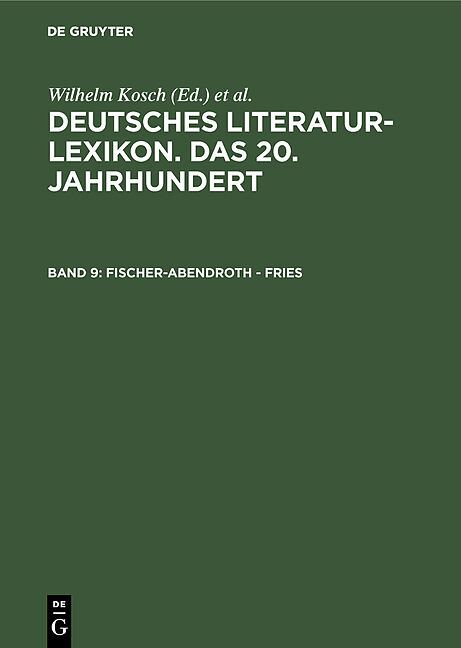 Deutsches Literatur-Lexikon. Das 20. Jahrhundert / Fischer-Abendroth - Fries