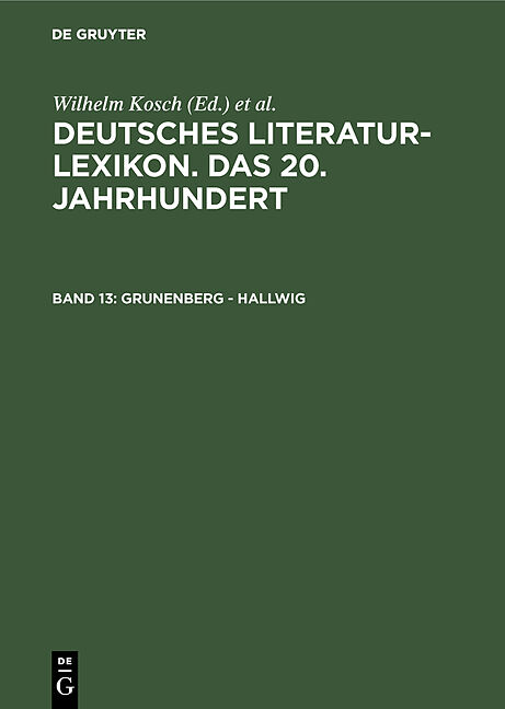Deutsches Literatur-Lexikon. Das 20. Jahrhundert / Grunenberg - Hallwig