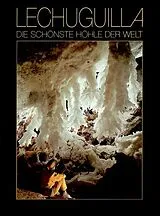 Fester Einband Lechuguilla  Die schönste Höhle der Welt von 