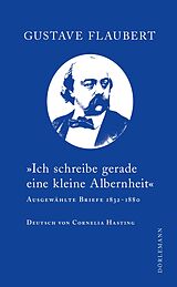 E-Book (epub) "Ich schreibe gerade eine kleine Albernheit" von Gustave Flaubert