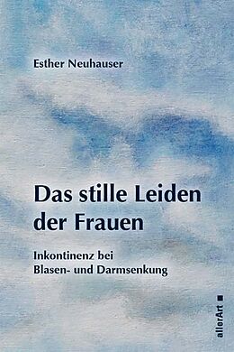 Kartonierter Einband Das stille Leiden der Frauen von Esther Neuhauser