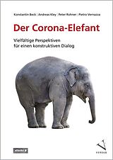 Kartonierter Einband Der Corona-Elefant von Konstantin Beck, Andreas Kley, Peter Rohner