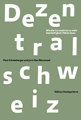 Kartonierter Einband Dezentralschweiz von Paul Schneeberger, Joris Van Wezemael