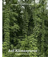 Fester Einband Auf Klimaspuren von Köbi Gantenbein, Dominik Siegrist, Zoe Stadler
