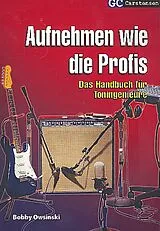 Fester Einband Aufnehmen wie die Profis von Bobby Owsinski