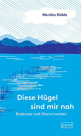 Fester Einband Bodensee und Oberschwaben von Monika Küble