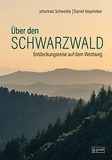 Fester Einband Über den Schwarzwald von Johannes Schweikle, Daniel Keyerleber