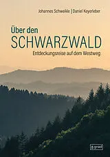 Fester Einband Über den Schwarzwald von Johannes Schweikle, Daniel Keyerleber