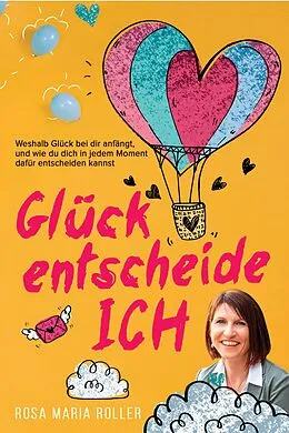 E-Book (epub) Glück entscheide ICH! von Rosa Maria Roller