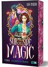 Kartonierter Einband Sub Side Magic - Die Alchemie des Träumens von Iva Moor