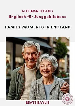 E-Book (epub) Family Moments in England - AUTUMN YEARS - Englisch für Junggebliebene von Beate Baylie