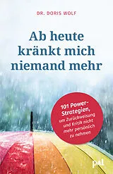 Kartonierter Einband Ab heute kränkt mich niemand mehr von Doris Wolf