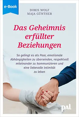 E-Book (epub) Das Geheimnis erfüllter Beziehungen von Maja Günther, Doris Wolf
