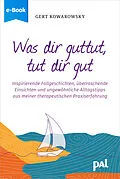 E-Book (epub) Was dir guttut, tut dir gut von Gert Kowarowsky