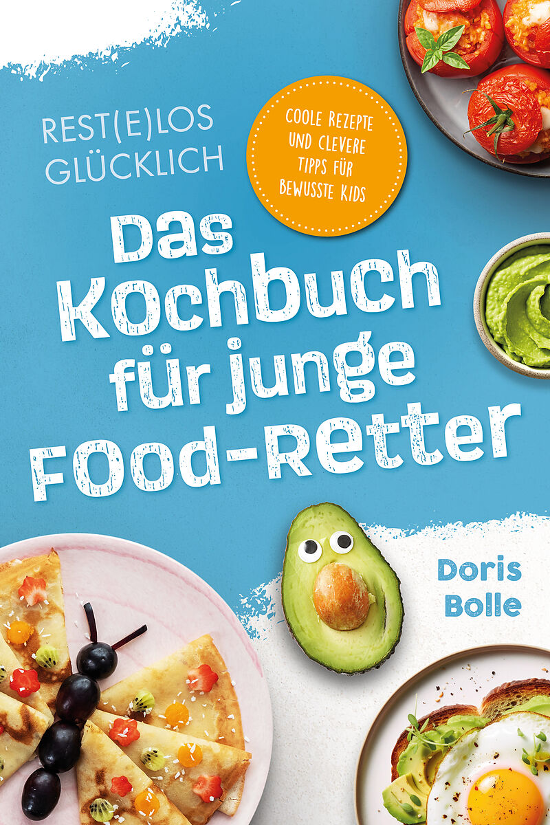 Rest(e)los glücklich!  Das Kochbuch für junge Food-Retter