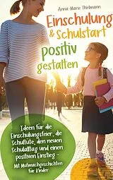 Kartonierter Einband Einschulung & Schulstart positiv gestalten von Anna-Marie Thielmann