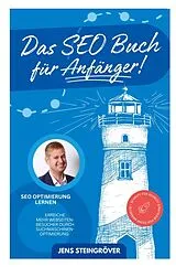 Kartonierter Einband Das SEO Buch für Anfänger - SEO Optimierung lernen: Erreiche mehr Webseiten-Besucher durch Suchmaschinenoptimierung - Schritt für Schritt Strategie fü von Jens Steingröver