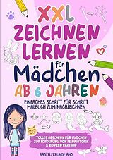 Kartonierter Einband XXL Zeichnen lernen für Mädchen ab 6 Jahren von Bastelfreunde Ahoi