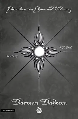 E-Book (epub) Chroniken von Chaos und Ordnung. Band 7: Darcean Dahoccu von J. H. Praßl