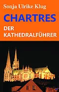 E-Book (epub) Chartres - der Kathedral-Führer von Sonja Ulrike Klug