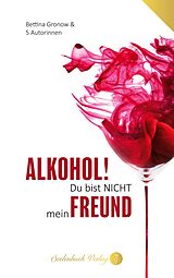 E-Book (epub) Alkohol du bist nicht mein Freund von Bettina Gronow, Elena Wienkotte, Liv Wach