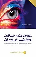 E-Book (epub) Leih mir deine Augen, ich leih dir mein Herz von Bettina Gronow