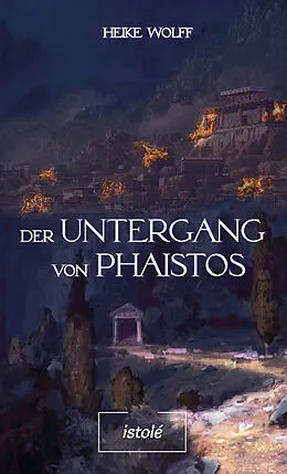 E-Book (epub) Der Untergang von Phaistos von Heike Wolff