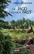E-Book (epub) Die Jagd nach dem Brot von Stefan Schröder
