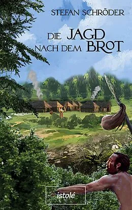E-Book (epub) Die Jagd nach dem Brot von Stefan Schröder