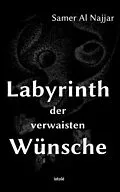 E-Book (epub) Labyrinth der verwaisten Wünsche von Samer Al Najjar