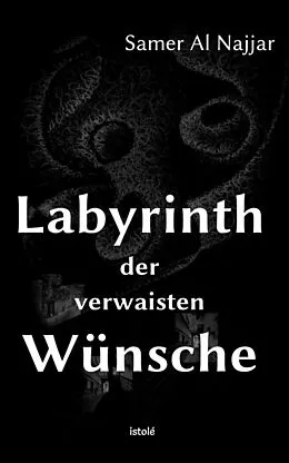 E-Book (epub) Labyrinth der verwaisten Wünsche von Samer Al Najjar