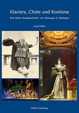 E-Book (epub) Klaviere, Chöre und Kostüme von Antje Rößler