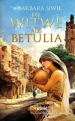 E-Book (epub) Die Witwe aus Betulia von Barbara Siwik