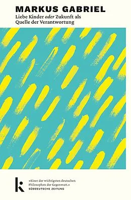 E-Book (epub) Liebe Kinder oder Zukunft als Quelle der Verantwortung von Markus Gabriel