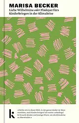 Fester Einband Liebe Wilhelmine oder Plädoyer fürs Kinderkriegen in der Klimakrise von Marisa Becker