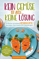 Kartonierter Einband Kein Gemüse ist auch keine Lösung von Dreier Katharina